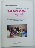 TURBO PASCAL PENTRU COPII , SU NU NUMAI ...de MARIAN KISCH si DRAGOS KISCH , 1997