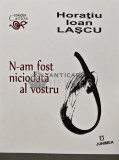 N-am fost niciodata al vostru - 2017 - Horatiu Ioan Lascu (AQ261), Junimea