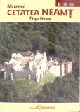 Muzeul Cetatea Neamț, T&acirc;rgu Neamț - Gheorghe Dumitroaia, 2011, Istorie, Piatra-Neamț, Carte, 40 pagini
