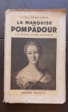 La Marquise de Pompadour. Le Regne d&#039;une Favorite - Henri Carre, 1937 (limba franceză)