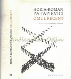 Omul Recent - Horia-Roman Patapievici, Editia a VI-a, Humanitas, 2020, Filosofie, Coperta Cartonata, ISBN 9789735066970