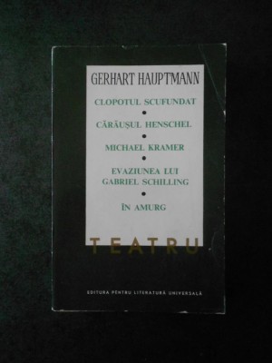 Gerhart Hauptmann - Teatru volumul 2 foto