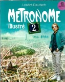 Metronome illustre - Lorant Deutsch, Editura Michel Lafon, 2022, 240 pagini, Editie Ilustrata