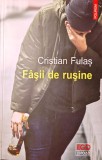 F&Acirc;ȘII DE RUȘINE - CRISTIAN FULAȘ, cu dedicația autorului