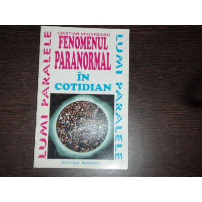 FENOMENUL PARANORMAL IN COTIDIAN - CRISTIAN NEGUREANU foto