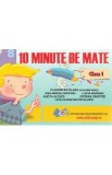 10 Minute de mate - Clasa 1 - Cleopatra Olaru, Ana-Maria Onofrei, Ciprian Onofrei, Liviu-Constantin Olaru, Aneta Alexeii, Lucia Barsan
