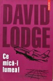 Cumpara ieftin Ce mica-i lumea! - 2003 - David Lodge (W368)