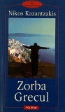 ZORBA GRECUL de NIKOS KAZANTZAKIS, POLIROM, 1999