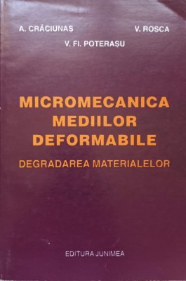MICROMECANICA MEDIILOR DEFORMABILE, DEGRADAREA MATERIALELOR-A. CRACIUNAS, V. ROSCA, V.FL. POTERASU-237666 foto