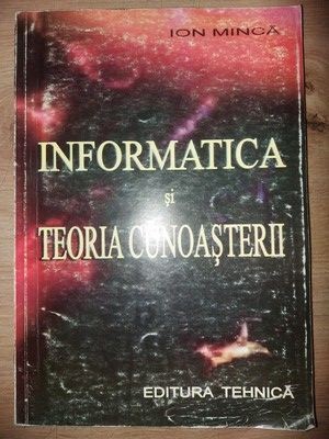 Informatica si teoria cunoasterii- Ion Minca foto