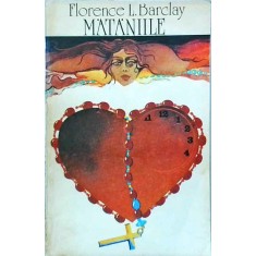 Florence L. Barclay - Mataniile (1992)