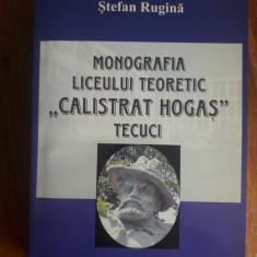 Monografia liceului Calistrat Hogas Tecuci - Stefan Rugina / R3P3F