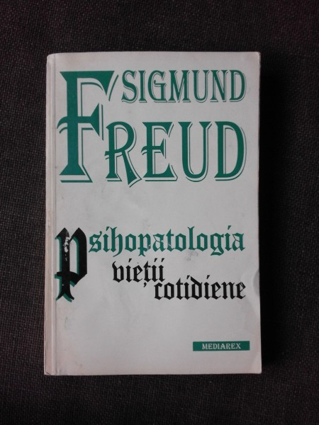 PSIHOPATOLOGIA VIETII COTIDIENE - SIGMUND FREUD