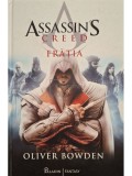 Oliver Bowden - Assassin&#039;s Creed, vol. 2 - Fratia (Editia: 2017)