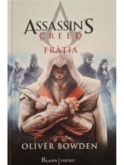 Oliver Bowden - Assassin&amp;#039;s Creed, vol. 2 - Fratia (Editia: 2017) foto