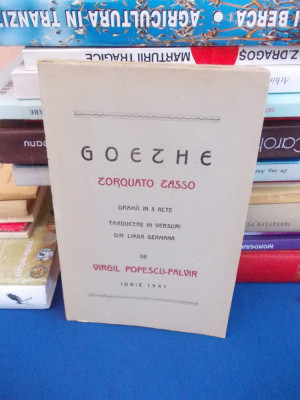 GOETHE - TORQUATO TASSO , TRAD. VIRGIL POPESCU-PALVIR , PLOESTI , 1941 foto