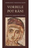 Vorbele pot rani. Cum sa nu gresim prin cuvant Ed.3 - Arhimandrit Vasilios Bacoianis