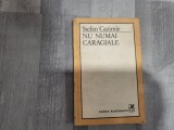 Nu numai Caragiale de Stefan Cazimir
