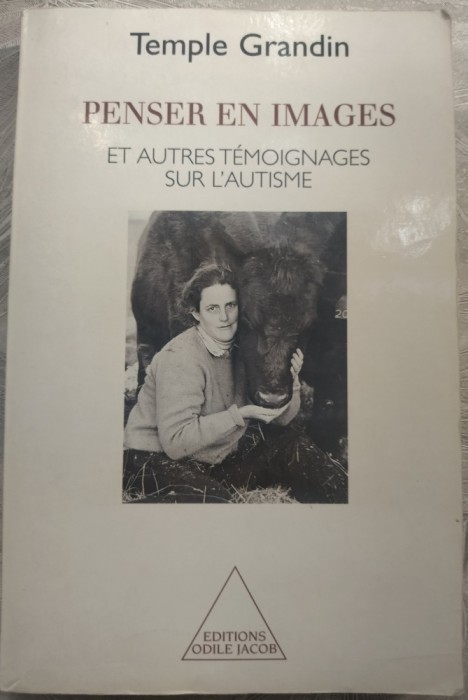 TEMPLE GRANDIN: PENSER EN IMAGES ET AUTRES TEMOIGNAGES SUR L&#039;AUTISME(PARIS 1997)