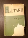 Plutarh - Vieți paralale I / 1 (ed. N. I. Barbu) (puțin uzată, vezi descriere)