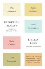 Reporting Always: Writings from the New Yorker, Paperback/Lillian Ross foto