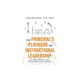 The Principal's Playbook on Instructional Leadership: 23 Things That Matter Most for Improving Student Achievement