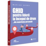 Ghid pentru liderii la inceput de drum, Marian Serbu, Evrika Publishing