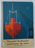 MANUALUL LACATUSULUI CONSTRUCTOR DE NAVE de SBURLAN C . si CEAPA V . , 1968 * PREZINTA MICI PETE SI INSEMNARI PE PAGINA DE TITLU