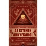 Az istenek &aacute;rny&eacute;k&aacute;b&oacute;l - A N&iacute;lus k&ouml;nyve -Harmadik Tekercs- - So&oacute;s Tibor