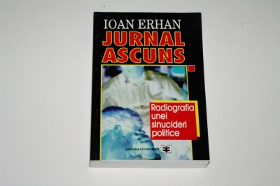 Jurnal ascuns - radiografia unei sinucideri politice - Ioan Erhan foto