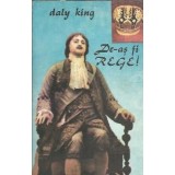 De-as fi rege! - Daly King
