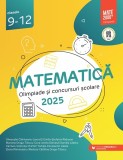 Matematică. Olimpiade şi concursuri şcolare 2025. Clasele 9-12