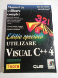 Editie speciala UTILIZARE VISUAL C ++4 * Manual de utilizare complet