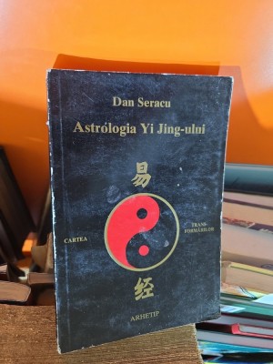 Astrologia Yi Jing-ului - Dan Seracu foto