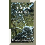R&oacute;mai t&ouml;rt&eacute;netek - Jhumpa Lahiri