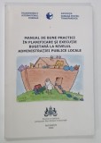 MANUALUL DE BUNE PRACTICI IN PLANIFICARE SI EXECUTIE BUGETARA LA NIVELUL ADMINISTRATIEI PUBLICE LOCALE de VICTOR ALISTAR si GABRIEL MOINESCU, 2006