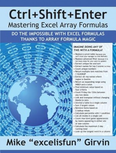 Ctrl+shift+enter: A Book about Building Efficient Formulas, Advanced Formulas, and Array Formulas for Data Analysis and Calculating Prob