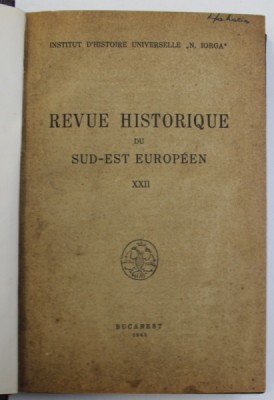 REVUE HISTORIQUE DU SUD - EST EUROPEEN , TOME XXII , 1945 foto