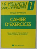 LE NOUVEAU SANS FRONTIERES , METHODE DE FRANCAIS , CAHIER D &#039;EXERCICES no. 1 par MICHELE VERDELHAN ...JACKY GIRARDET , 1988