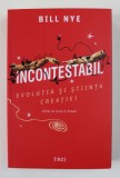 INCONTESTABIL - EVOLUTIA SI STIINTA CREATIEI de BILL NYE , 2019