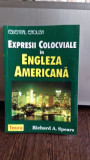 EXPRESII COLOCVIALE IN ENGLEZA AMERICANA - RICHARD A. SPEARS