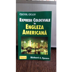 EXPRESII COLOCVIALE IN ENGLEZA AMERICANA - RICHARD A. SPEARS