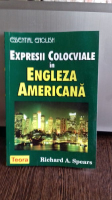 EXPRESII COLOCVIALE IN ENGLEZA AMERICANA - RICHARD A. SPEARS foto