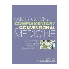 Family Guide To Complementary And Conventional Medicine | David Peters