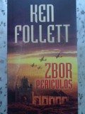 Zbor Periculos - Ken Follett, Editura RAO, 2013, Carte Politista, 474 Pagini