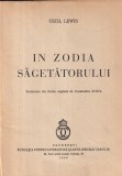 Cecil Lewis - In zodia Sagetatorului. Traducere din limba engleza de Constantin