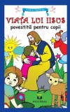 Viata lui Iisus povestita pentru copii