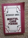 MUSTUL CARE FIERBE - OCTAVIAN GOGA - Bucuresti, 1992