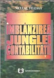 Carte Imblanzirea Junglei Contabilitatii Niculae Feleaga Editura Economica 1996 Studii Contabile