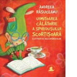 Uimitoarea calatorie a spiridusului Scortisoara - Andreea Rasuceanu